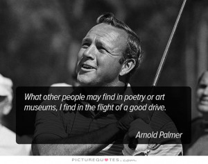 Sports Quotes Golf Quotes Poetry Quotes Arnold Palmer Quotes