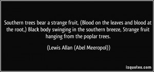 Southern trees bear a strange fruit, (Blood on the leaves and blood at ...