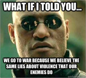 Morpheus drops a truth bomb about the lies that lead us to violence.