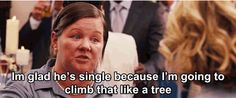 Bridesmaids...she's so funny on Mike and Molly..this movie is ...