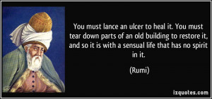 You must lance an ulcer to heal it. You must tear down parts of an old ...