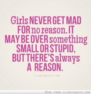 iLiketoquote.com - Girls never get mad for no reason on imgfave