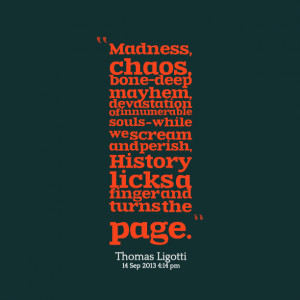 Quotes Picture: madness, chaos, bonedeep mayhem, devastation of ...