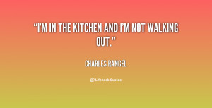 quote-Charles-Rangel-im-in-the-kitchen-and-im-not-30224.png
