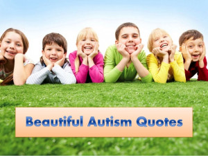 Beautiful Autism Quotes