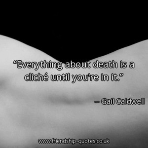 everything-about-death-is-a-cliche-until-youre-in-it_403x403_58226.jpg