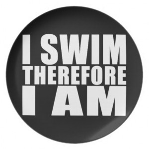 Funny Swimmers Quotes Jokes I Swim Therefore I am Party Plates