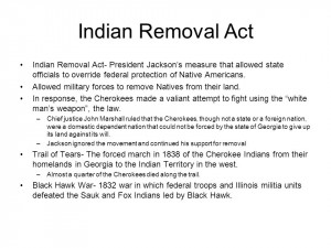 Indian Removal Act Indian Removal Act- President Jacksons measure that ...