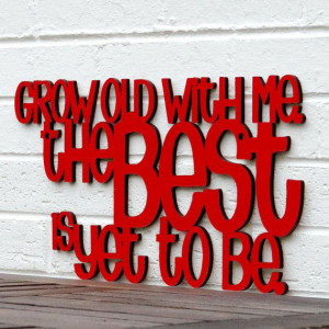 Grow Old with Me The Best is Yet to Be Anniversary by spunkyfluff, $42 ...