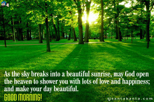 ... lots of love and happiness; and make your day beautiful. Good morning