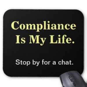 Compliance Is My Life. Humorous Compliance Quote. mousepad