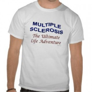 Multiple Sclerosis Humor T Shirts, Multiple Sclerosis Humor Gifts, Art