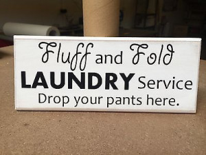 Fluff & Fold Laundry, Funny Sarcistic Quote, Shabby Chic, sign 10