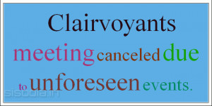 Clairvoyants meeting canceled due to unforeseen events.