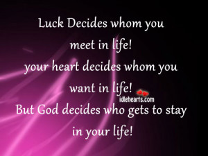 Luck Decides Whom You Meet In Life!, God, Heart, Life, Luck, Stay ...