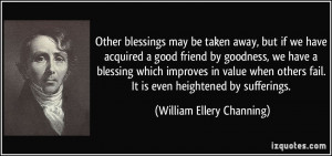 Other blessings may be taken away, but if we have acquired a good ...