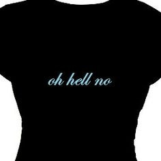 Oh Hell No T-Shirt Southern Bad Girls Message Tee, Redneck Woman ...