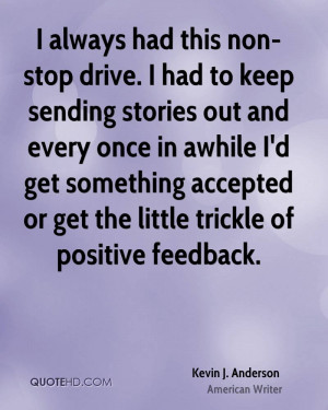 always had this non-stop drive. I had to keep sending stories out ...