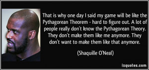 be like the Pythagorean Theorem - hard to figure out. A lot of people ...