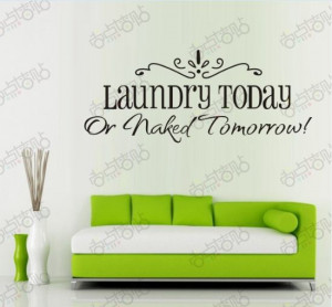 ... Quotes Living Room Decoration Decor Wallpaper Laundry Today Naked