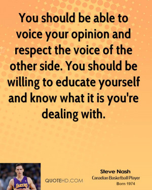 You should be able to voice your opinion and respect the voice of the ...