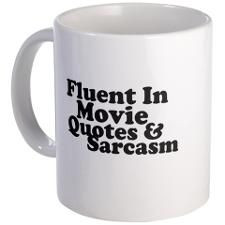 Movie Quotes And Sarcasm Mug