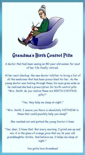joke is pretty funny . It's about a grandmother who uses birth control ...