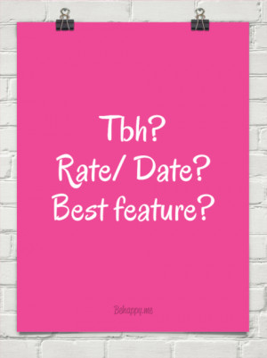 Tbh? rate/ date? best feature? #255094