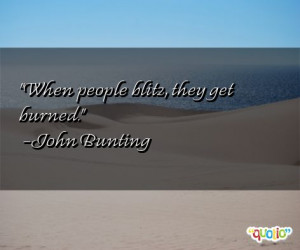 blitz they get burned john bunting 240 people 96 % like this quote ...