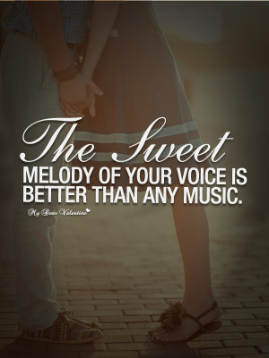 Sweet Love Quotes - The sweet melody of your voice