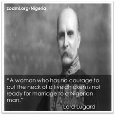 ... to a Nigerian man - Lord Lugard. #NigeriaAt100 #Quote #Nigeria More