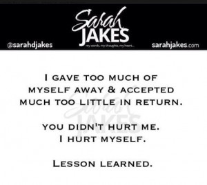 Sarah Jakes Quotes: I gave too much of myself away & accepted much too ...