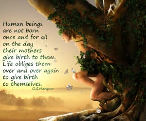 ... beings are not born once and for all...