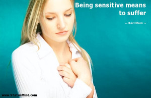 Being sensitive means to suffer