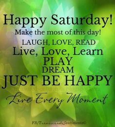 ... | Happy Saturday! quote via www.Facebook.com/... ... | Weekdays More