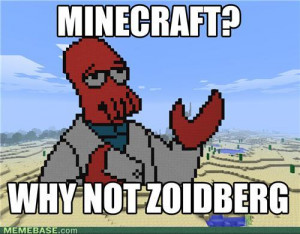 memes minecraft why not zoidberg1 - Memebase 106