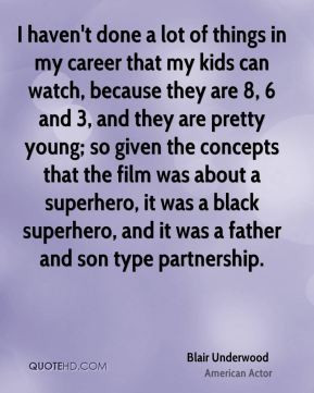 ... young; so given the concepts that the film was about a superhero, it