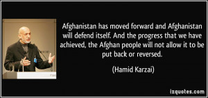 Afghanistan has moved forward and Afghanistan will defend itself. And ...