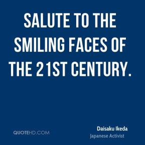 Salute to the Smiling Faces of the 21st Century.