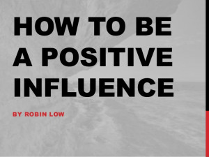 Positive influence