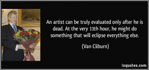 he might do something that will eclipse everything else Van Cliburn