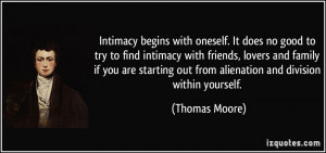 Intimacy begins with oneself. It does no good to try to find intimacy ...