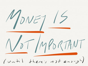 Money Is Not Important