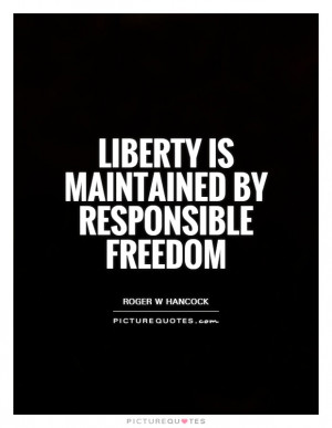 Freedom Quotes Responsibility Quotes Liberty Quotes Responsible Quotes