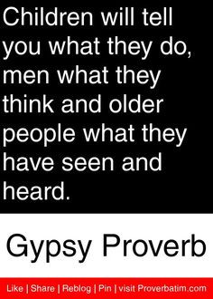 ... have seen and heard gypsy proverb # proverbs # quotes proverbs quotes