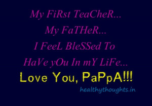 day quotes-My FiRst TeaCheR... My FaTHeR... I FeeL BleSSed To HaVe yOu ...
