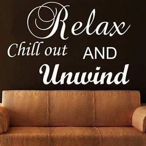 Details about Relax chill out and unwind wall sticker quote large art