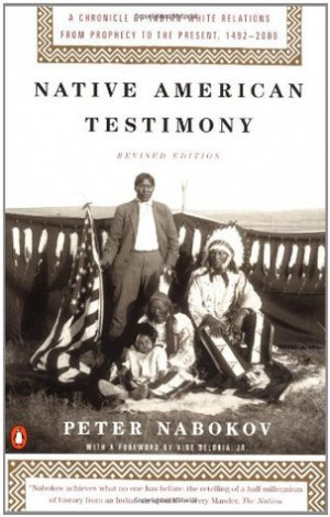 Native American Testimony: A Chronicle of Indian-White Relations from ...