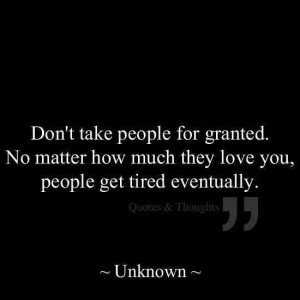 Don't take people for granted