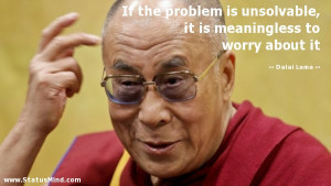 ... is meaningless to worry about it - Dalai Lama Quotes - StatusMind.com